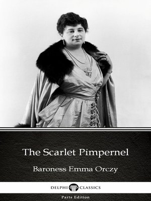 cover image of The Scarlet Pimpernel by Baroness Emma Orczy--Delphi Classics (Illustrated)